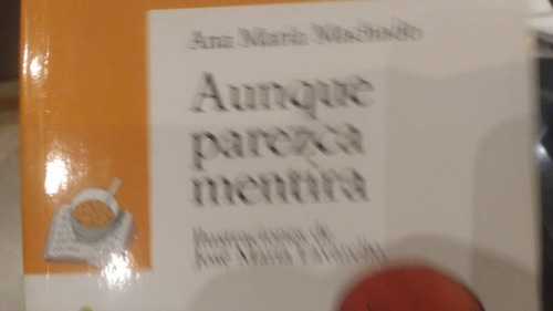 Aunque Parezca Mentira Ana Maria Machado