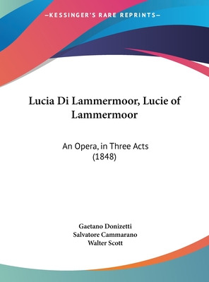 Libro Lucia Di Lammermoor, Lucie Of Lammermoor: An Opera,...