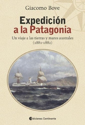 Expedición A La Patagonia Giacomo Bove Editorial Continente