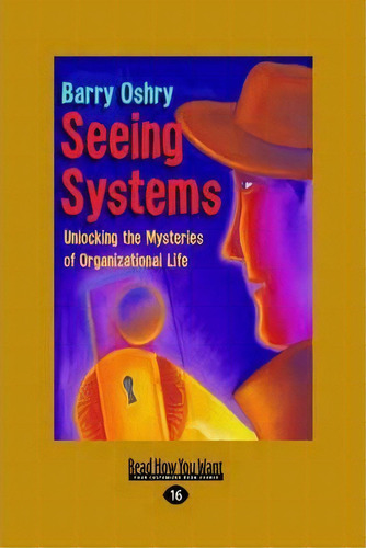Seeing Systems : Unlocking The Mysteries Of Organizational Life, De Barry Oshry. Editorial Readhowyouwant, Tapa Blanda En Inglés