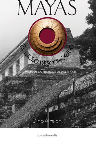 Libro Mayas, El Ciclo Desconocido - Alreich,dino
