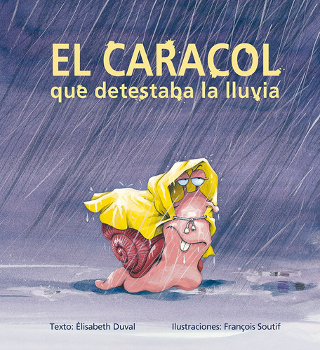 El caracol que detestaba la lluvia, de Duval, Élisabeth. Editorial PICARONA-OBELISCO, tapa dura en español, 2018