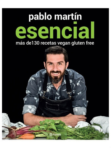 Esencial Más De 130 Recetas Vegan Gluten Free » Pablo Martin