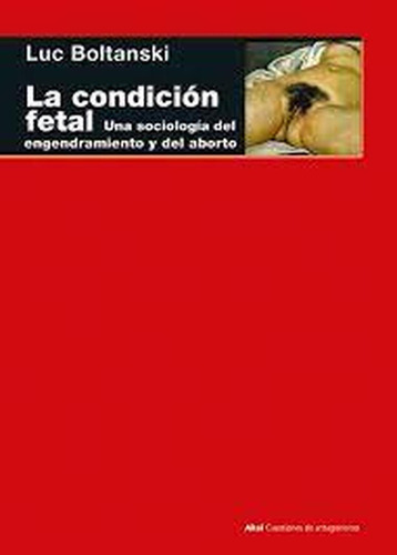 Condicion Fetal. Una Sociologia Del Engendramiento Y Del Abo