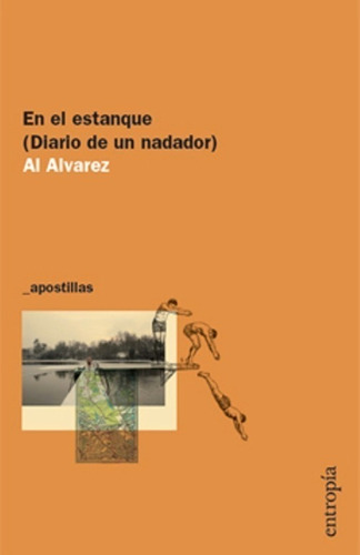 En El Estanque ( Diario De Un Nadador) Al Alvarez / Entropía