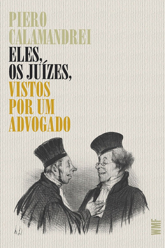 Eles, os juízes, vistos por um advogado, de Calamandrei, Piero. Editora Wmf Martins Fontes Ltda, capa mole em português, 2015