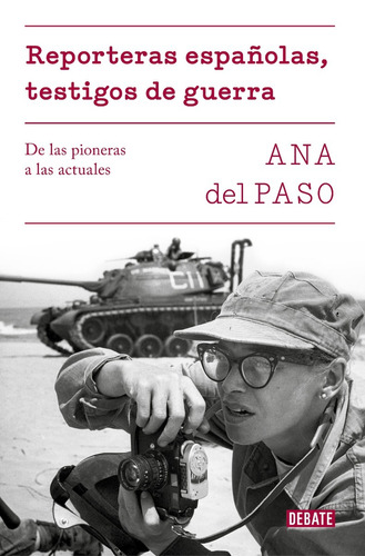 Reporteras Españolas, Testigos De Guerra / Ana Del Paso 