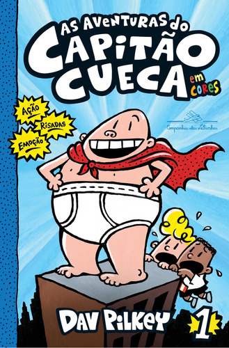 As Aventuras Do Capitão Cueca - Em Cores!