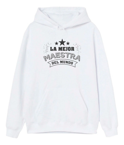 Sudadera La Mejor Maestra, Profesora, Miss Dia Del Maestro