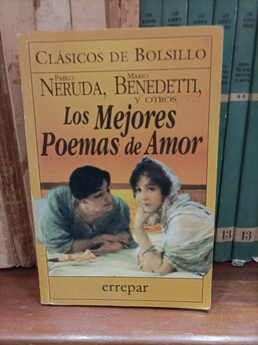 Los Mejores Poemas De Amor. Neruda, Benedetti