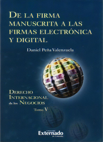 De la firma manuscrita a las firmas electrónica y digital, de Daniel Peña Valenzuela. Serie 9587724097, vol. 1. Editorial U. Externado de Colombia, tapa blanda, edición 2015 en español, 2015