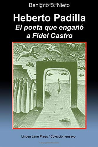 Libro : Heberto Padilla. El Poeta Que Engaño A Fidel Cast 