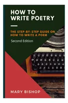 Comprar Libro: Cómo Escribir Poesía: La Guía Paso A Paso Sobre Cómo