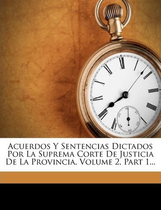 Libro Acuerdos Y Sentencias Dictados Por La Suprema Corte...