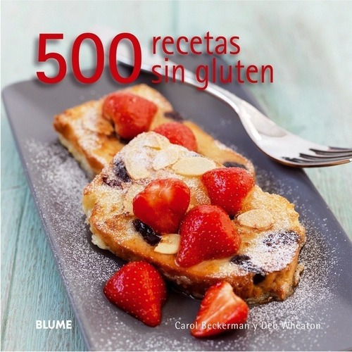 500 Recetas Sin Gluten - Beckerman, Wheaton, De Beckerman, Wheaton. Editorial Blume En Español