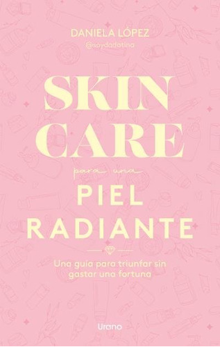 Skincare Para Una Piel Radiante, De Dadatina. Editorial Urano, Tapa Blanda En Español