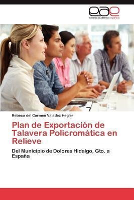 Plan De Exportacion De Talavera Policromatica En Relieve ...