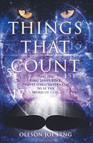 Things That Count: Why The King James Bible Proves Itself Internally To Be The Word Of God, De Lyng, Oleson Joe. Editorial Goodnewspublishing Llc, Tapa Blanda En Inglés