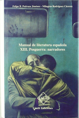 Manual De Literatura Espaãâola. Tomo Xiii: Posguerra: Narradores, De Felipe B. Pedraza Jiménez. Editorial Cenlit Ediciones En Español