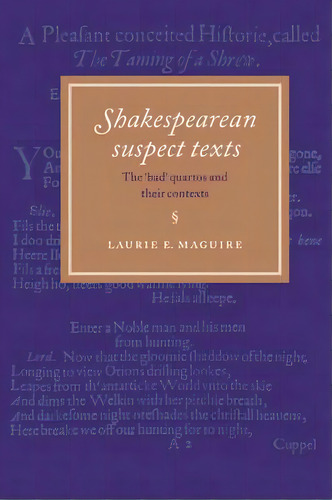 Shakespearean Suspect Texts : The 'bad' Quartos And Their Contexts, De Laurie E. Maguire. Editorial Cambridge University Press, Tapa Blanda En Inglés