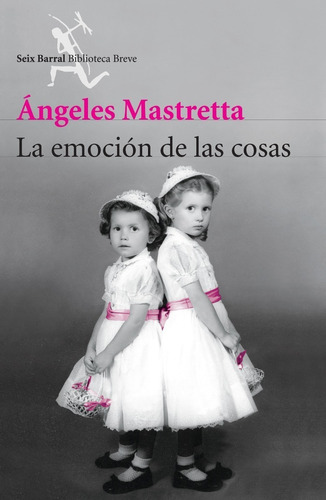 La Emoción De Las Cosas - Ángeles Mastretta