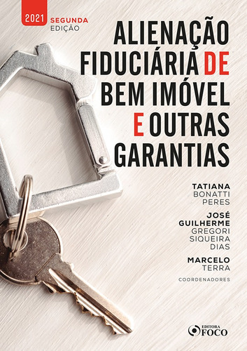 ALIENAÇÃO FIDUCIÁRIA DE BEM IMÓVEL E OUTRAS GARANTIAS - 2ª ED - 2021, de Segalla, Alessandro. Editora Foco Jurídico Ltda, capa mole em português, 2021