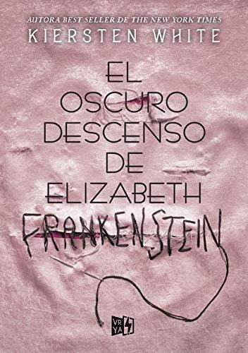 Oscuro Descenso De Elizabeth Frankenstein, El - White, Kiers
