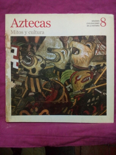Aztecas - Mitos Y Cultura Grandes Civilizaciones 8