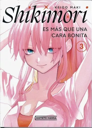 Shikimori Es Más Que Una Cara Bonita, De Keigo Maki. Serie Shikimori Es Más Que Una Cara Bonita, Vol. 3. Editorial Distrito Manga, Tapa Blanda En Español, 2022