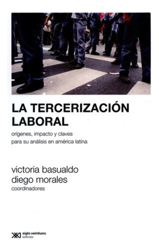 Tercerización Laboral, La - Siglo Xxi Editores