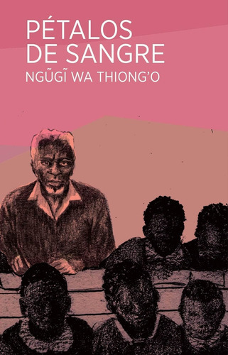 Pétalos De Sangre, De Ngugi Wa Thiongo. Elefanta Editorial, Edición 1 En Español