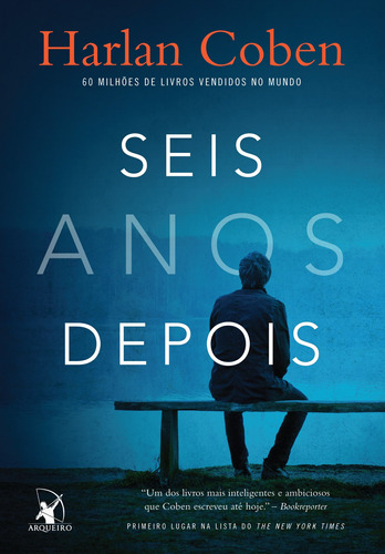 Seis anos depois, de Coben, Harlan. Editora Arqueiro Ltda., capa mole em português, 2014