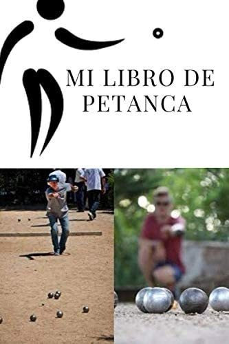 Libro: Mi Libro De Petanca: Para Entusiastas De La Petanca |