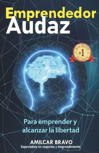 Emprendedor Audaz: Para Emprender Y Alcanzar La Libertad