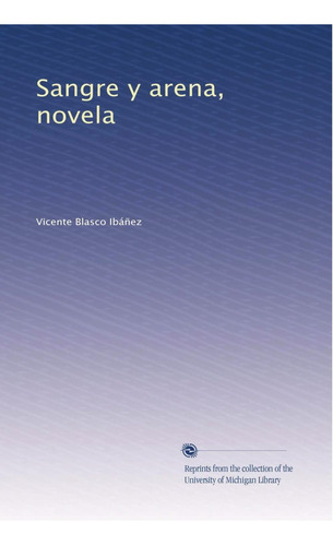 Libro:  Sangre Y Arena, Novela (spanish Edition)