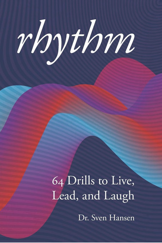 Libro:  Rhythm: 64 Drills To Live, Lead And Laugh