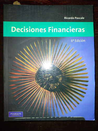 Decisiones Financieras. Ricardo Pascale. Pearson