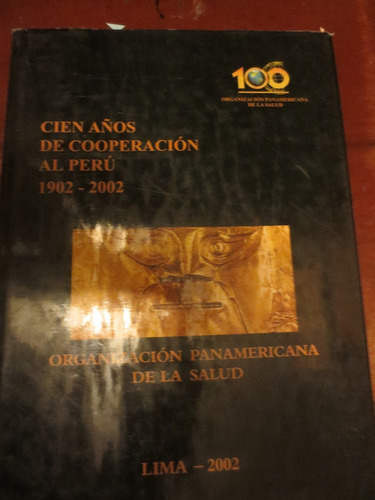 Libro Cien Año De Coperacion Al Peru X La Org Pan D La Salud