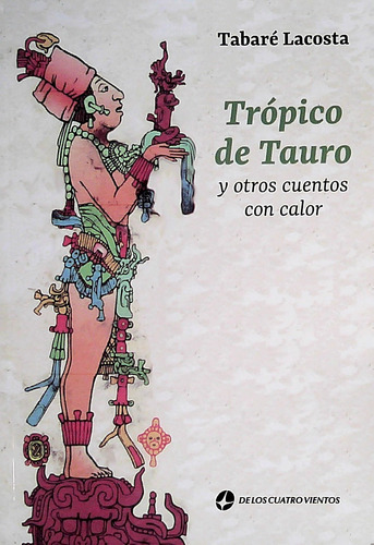 Tropico De Tauro Y Otros Cuentos Con Calor - Lacosta, Tabare