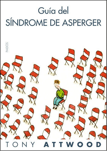 Guía del síndrome de Asperger, de Attwood, Tony. Serie Planeta Divulgación Editorial Paidos México, tapa blanda en español, 2013