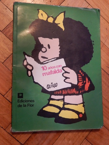 10 Años Con Mafalda. Ediciones De La Flor. Quino&-.