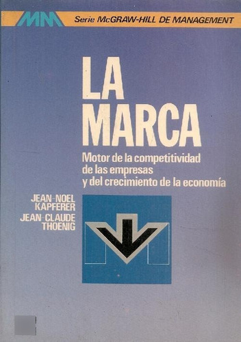 Libro La Marca. Motor De La Competitividad De Las Empresas Y