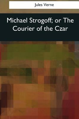 Libro Michael Strogoff, Or The Courier Of The Czar - King...