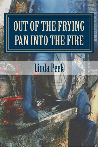 Libro:  Out Of The Frying Pan Into The Fire