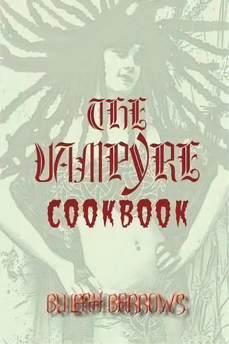 The Vampyre Cookbook, De Leah Barrows. Editorial Piraas Llc, Tapa Blanda En Inglés