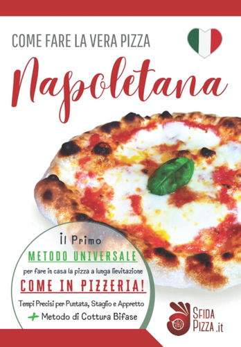 Libro: Come Fare La Vera Pizza Napoletana: Il Primo Metodo U
