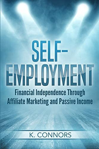 Self-employment: Financial Independence Through Affiliate Marketing And Passive Income, De Nors, K.. Editorial Independently Published, Tapa Blanda En Inglés