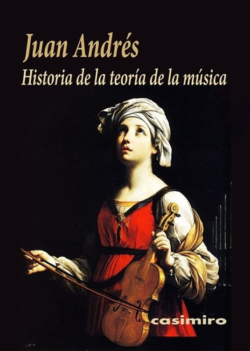 Historia De La Teoria De La Musica, De Juan Andres. Editorial Casimiro En Español