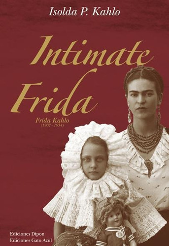 Intimate Frida, De Isolda Pinedo Kahlo. Editorial Oveja Negra, Tapa Dura, Edición 2006 En Inglés, 2006