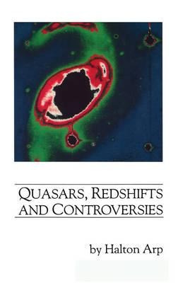 Quasars, Redshifts And Controversies - Halton C. Arp